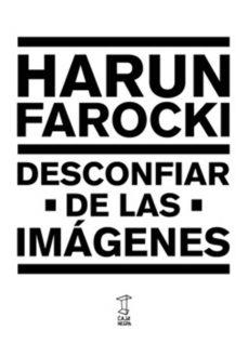 DESCONFIAR DE LAS IMAGENES | 9789871622184 | FAROCKI, HARUN