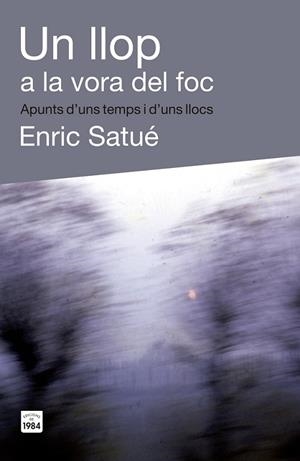 LLOP A LA VORA DEL FOC, UN | 9788415835400 | SATUÉ LLOP, ENRIC
