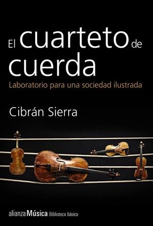 EL CUARTETO DE CUERDA: LABORATORIO PARA UNA SOCIEDAD ILUSTRA | 9788420693385 | SIERRA