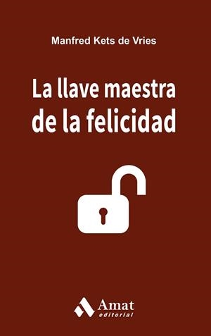 LA LLAVE MAESTRA DE LA FELICIDAD | 9788497357654 | KETS DE VRIES, MANFRED