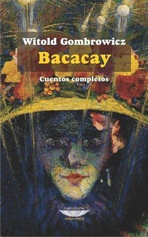 BACACAY. CUENTOS COMPLETOS | 9789873743184 | GOMBROWICZ, WITOLD