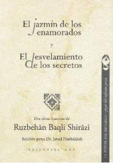JAZMÍN DE LOS ENAMORADOS, EL/ DESVELAMIENTO DE LOS SECRETOS | 9788493652654 | BAQLI SHIRAZI, RUZBEHAN