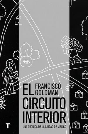 CIRCUITO INTERIOR, EL | 9786077711063 | GOLDMAN, FRANCISCO