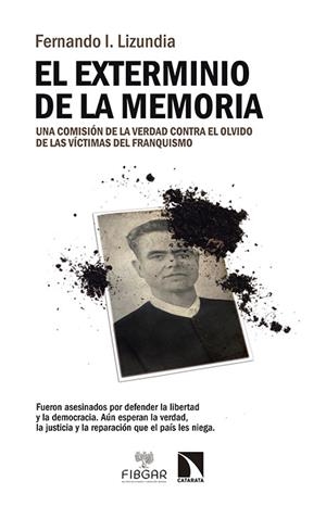 EL EXTERMINIO DE LA MEMORIA | 9788490970294 | I. LIZUNDIA ACHA, FERNANDO