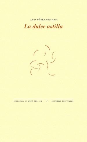 DULCE ASTILLA, LA | 9788415894902 | PÉREZ ORAMAS, LUIS