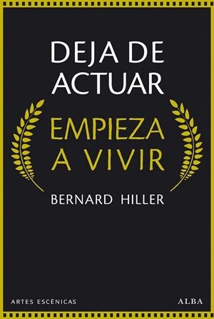 DEJA DE ACTUAR, EMPIEZA A VIVIR | 9788490651148 | HILLER, BERNARD