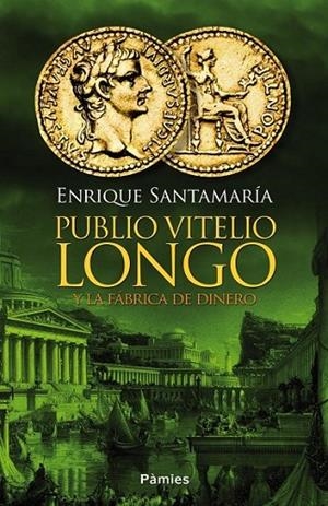 PUBLIO VITELIO LONGO Y LA FABRICA DE DINERO | 9788416331031 | SANTAMARIA,ENRIQUE