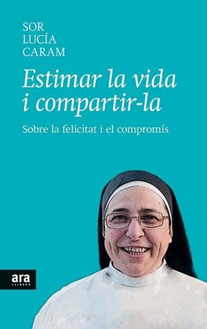 ESTIMAR LA VIDA I COMPARTIR-LA | 9788416154104 | CARAM,SOR LUCÍA