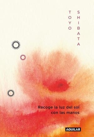 RECOGE LA LUZ DEL SOL | 9788403011496 | SHIBATA