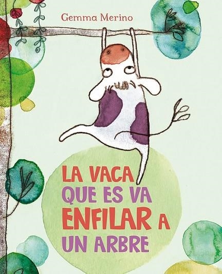VACA QUE ES VA ENFILAR A UN ARBRE, LA | 9788416117390 | MERINO, GEMMA