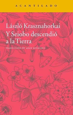 Y SEIOBO DESCENDIÓ A LA TIERRA | 9788416011452 | KRASZNAHORKAI, LASZLO
