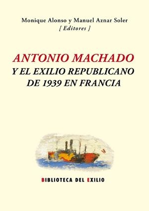 ANTONIO MACHADO Y EL EXILIO REPUBLICANO DE 1939 EN | 9788416246571 | DIVERSOS