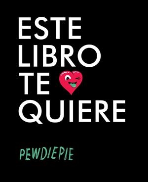 ESTE LIBRO TE QUIERE | 9788416420063 | PWEDIEPIE