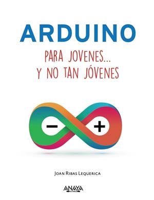 ARDUINO PARA JÓVENES Y NO TAN JÓVENES | 9788441537552 | RIBAS LEQUERICA, JOAN