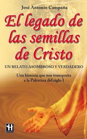 LEGADO DE LAS SEMILLAS DE CRISTO, EL | 9788499170510 | CAMPAÑA, JOSÉ ANTONIO