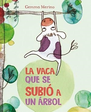 VACA QUE SE SUBIO A UN ARBOL, LA | 9788416117383 | MERINO, GEMMA