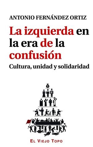 LA IZQUIERDA EN LA ERA DE LA CONFUSIÓN | 9788416288540 | FERNÁNDEZ ORTIZ, ANTONIO