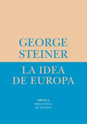 LA IDEA DE EUROPA | 9788478448975 | GEORGE STEINER
