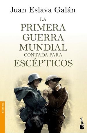 LA PRIMERA GUERRA MUNDIAL CONTADA PARA ESCEPTICOS | 9788408135746 | ESLAVA GALÁN