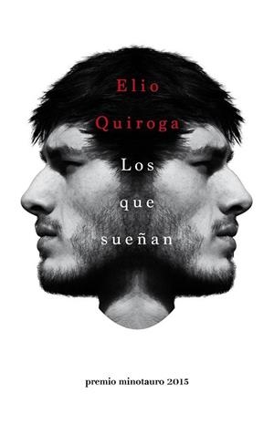 LOS QUE SUEÑAN (PREMIO MINOTAURO 2015) | 9788445002797 | QUIROGA, ELIO