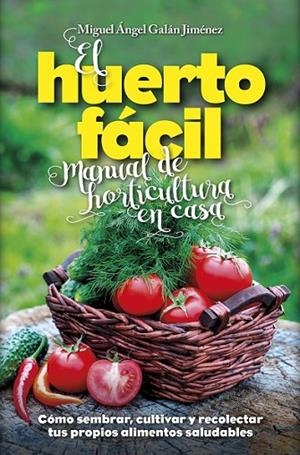 EL HUERTO FÁCIL | 9788416002498 | GALAN JIMÉNEZ, MIGUEL ANGEL