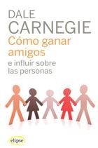 COMO GANAR AMIGOS E INFLUIR SOBRE LAS PERSONAS | 9788493664923 | CARNEGIE
