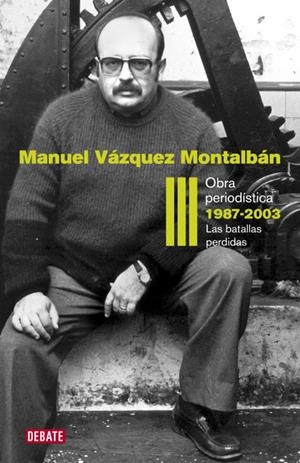 OBRA PERIODISTICA III  1987-2003 | 9788499920627 | VAZQUEZ MONTALBAN, MANUEL