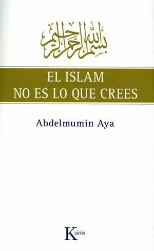 EL ISLAM NO ES LO QUE CREES | 9788472457775 | AYA