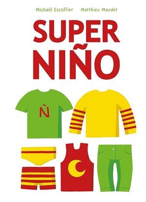 SUPER NIÑO | 9788416126187 | ESCOFFIER, MICHAEL/MAUDET, MATTHIEU