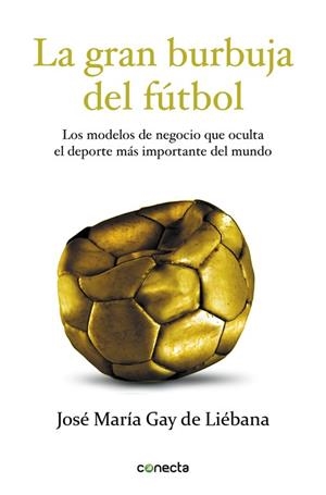 GRAN BURBUJA DEL FUTBOL, LA | 9788415431572 | GAY DE LIEBANA, JOSE MARIA