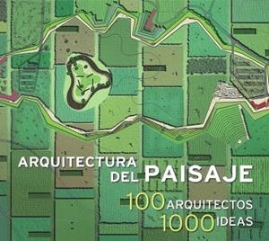 ARQUITECTURA DEL PAISAJE 100 ARQUITECTOS | 9788494483035