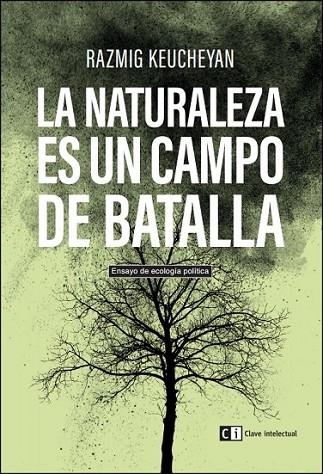 NATURALEZA ES UN CAMPO DE BATALLA,LA | 9788494433849 | KEUCHEYAN, RAZMIG
