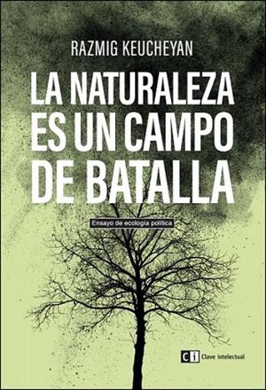 NATURALEZA ES UN CAMPO DE BATALLA,LA | 9788494433849 | KEUCHEYAN, RAZMIG
