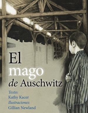 MAGO DE AUSCHWITZ, EL | 9788416648184 | KACER, KATHY/NEWLAND, GILLIAN