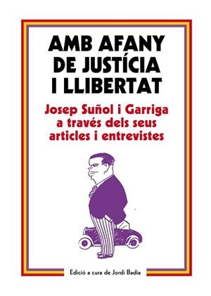 AMB AFANY DE JUSTÍCIA I LLIBERTAT: JOSEP SUÑOL | 9788499757575 | BADIA PEREA, JORDI