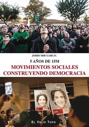 MOVIMIENTOS SOCIALES CONSTRUYENDO DEMOCRACIA | 9788416288793 | MIR GARCIA, JORDI