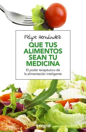 QUE TUS ALIMENTOS SEAN TU MEDICINA | 9788491180494 | HERNÁNDEZ RAMOS, FELIPE