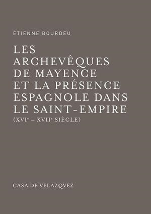 ARCHEVÊQUES DE MAYENCE ET LA PRÉSENCE ESPAGNOLE | 9788490960134 | BOURDEU, ÉTIENNE