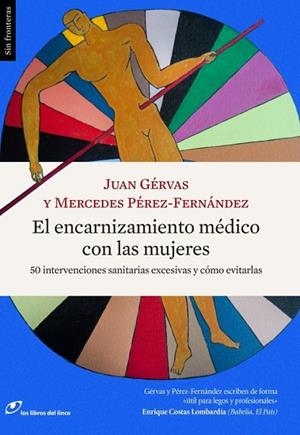 EL ENCARNIZAMIENTO MÉDICO CON LAS MUJERES | 9788415070627 | GERVAS / PEREZ