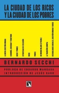 CIUDAD DE LOS RICOS Y LA CIUDAD DE LOS POBRES,LA | 9788483199756 | SECCHI,BERNARDO