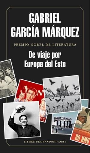 DE VIAJE POR EUROPA DEL ESTE | 9788439730460 | GARCIA MARQUEZ, GABRIEL