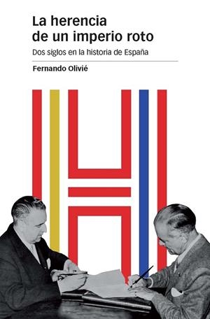 HERENCIA DE UN IMPERIO ROTO, LA | 9788415963882 | OLIVIÉ , FERNANDO