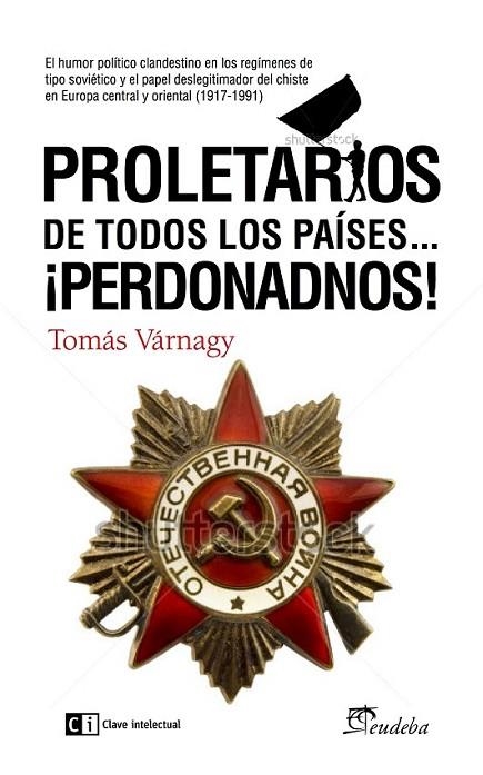 PROLETARIOS DE TODOS LOS PAÍSES PERDONADNOS | 9788494343360 | VARNAGY, TOMÁS