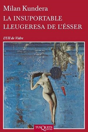 LA INSUPORTABLE LLEUGERESA DE L'ESSER | 9788483838648 | KUNDERA, MILAN