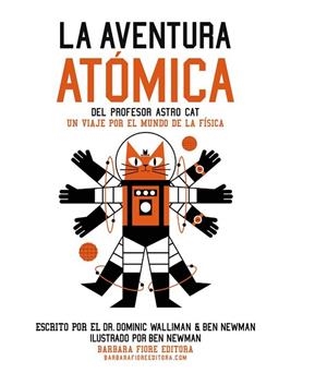 AVENTURA ATÓMICA DEL PROFESOR ASTRO CAT, LA | 9788415208846 | WALLIMAN, DOMINIC/NEWMAN, BEN
