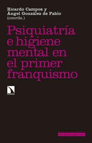 PSIQUIATRIA E HIGIENE MENTAL DURANTE EL PRIMER FRANQUISMO | 9788490972229 | CAMPOS MARIN, RICARDO (COORD.)