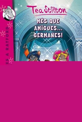 MÉS QUE AMIGUES... GERMANES! | 9788416520213 | STILTON, TEA