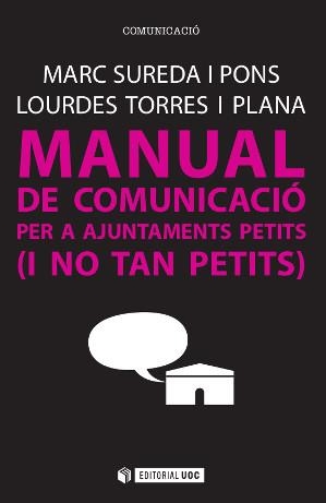 MANUAL DE COMUNICACIÓ PER A AJUNTAMENTS PETITS (I NO TAN PET | 9788490647042 | SUREDA I PONS, MARC