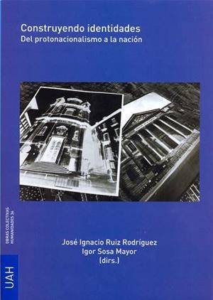 CONSTRUYENDO IDENTIDADES: DEL PROTONACIONALISMO A LA NACIÓN | 9788415834267 | DIVERSOS