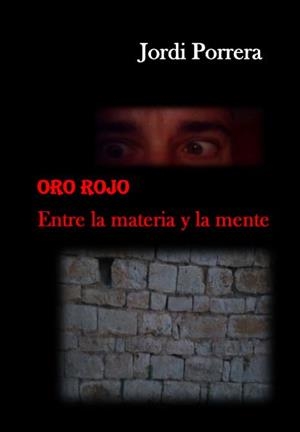 ORO ROJO. ENTRE LA MATERIA Y LA MENTE | 9788461749454 | PORRERA, JORDI